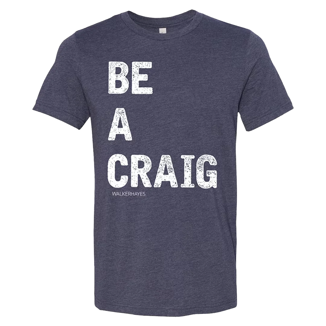 Be a Craig T-Shirt